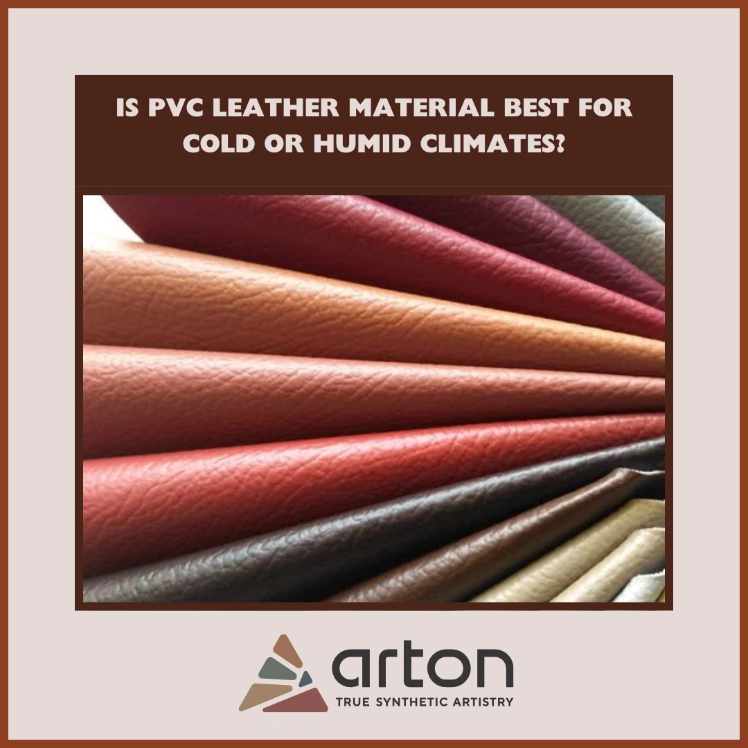 Is PVC Leather Material Best for Cold or Humid Climates?
