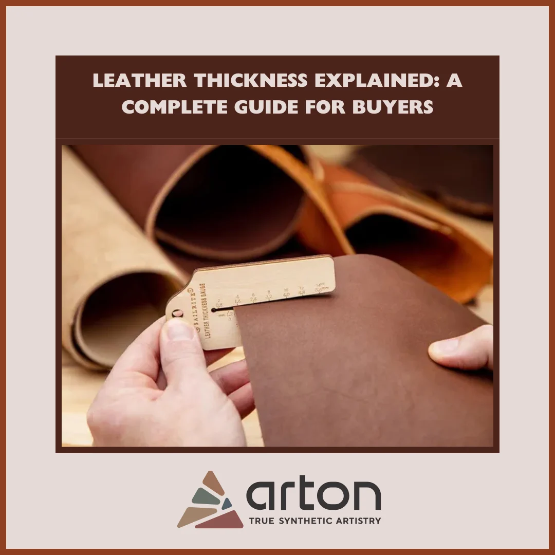 Leather Thickness Explained: A Complete Guide for Buyers