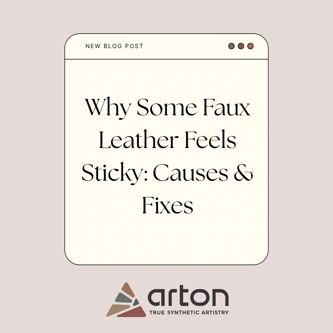 Why Some Faux Leather Feels Sticky: Causes & Fixes