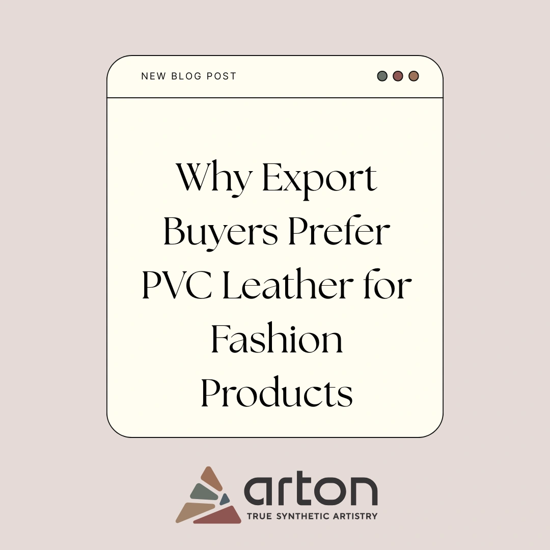 Why Export Buyers Prefer PVC Leather for Fashion Products