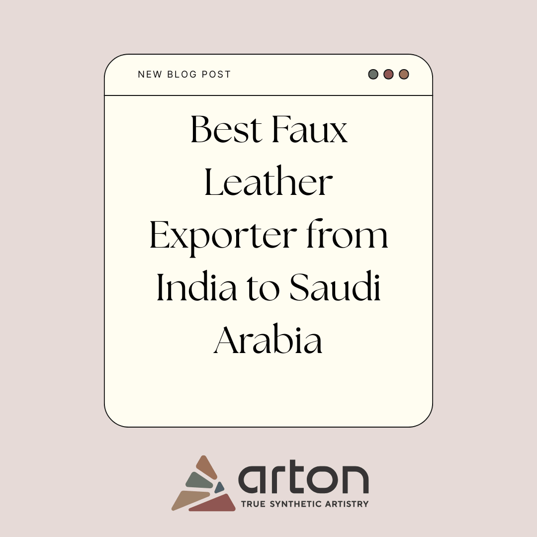 Best Faux Leather Exporter from India to Saudi Arabia
